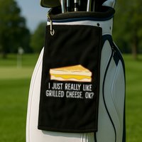 Grilled Cheese Lover I Just Really Like Grilled Cheese Golf Towel
