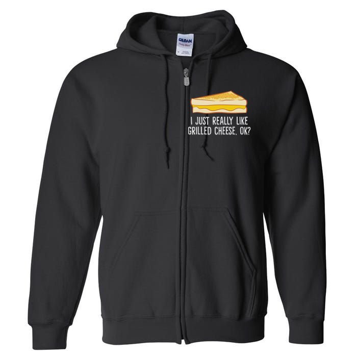 Grilled Cheese Lover I Just Really Like Grilled Cheese Full Zip Hoodie