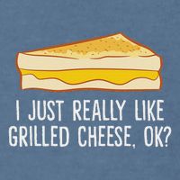 Grilled Cheese Lover I Just Really Like Grilled Cheese Garment-Dyed Sweatshirt