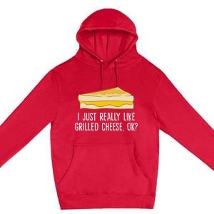 Grilled Cheese Lover I Just Really Like Grilled Cheese Premium Pullover Hoodie