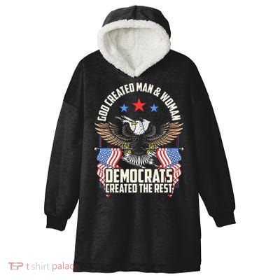 God Created Man And Woman Democrats Created The Rest Hooded Wearable Blanket