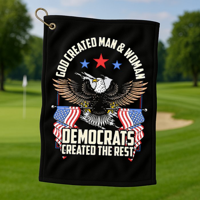 God Created Man And Woman Democrats Created The Rest Golf Towel