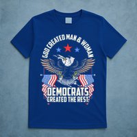 God Created Man And Woman Democrats Created The Rest T-Shirt