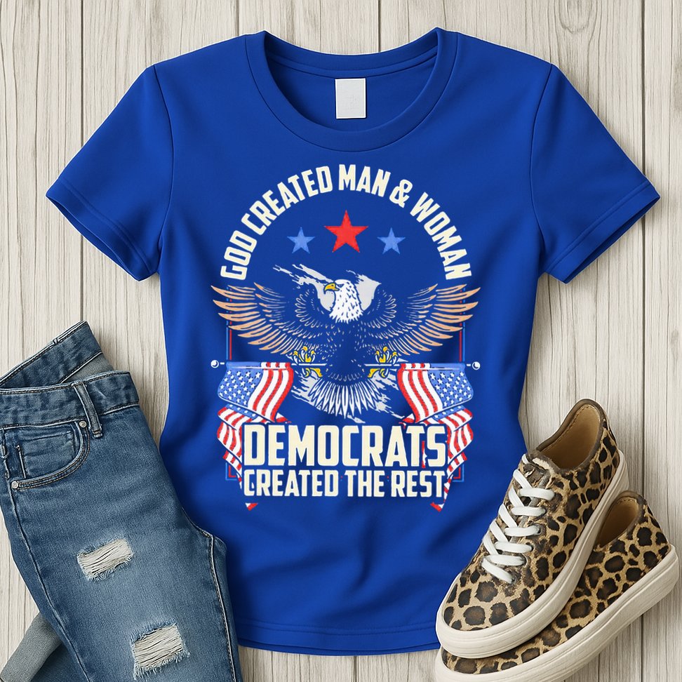 God Created Man And Woman Democrats Created The Rest Womens T-Shirt