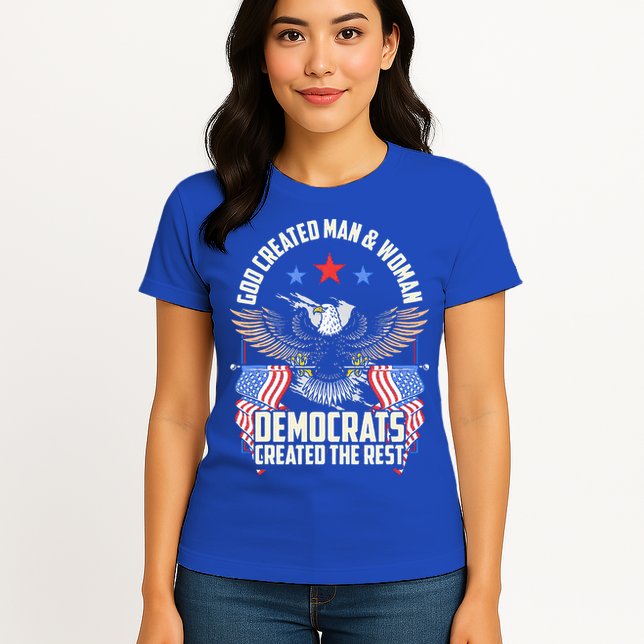 God Created Man And Woman Democrats Created The Rest Womens T-Shirt