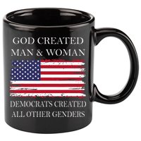 God Created Man & Woman Democrats Created All Other Genders 11oz C Handle Ceramic Mug