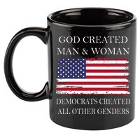 God Created Man & Woman Democrats Created All Other Genders 11oz C Handle Ceramic Mug