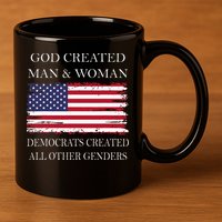 God Created Man & Woman Democrats Created All Other Genders 11oz C Handle Ceramic Mug