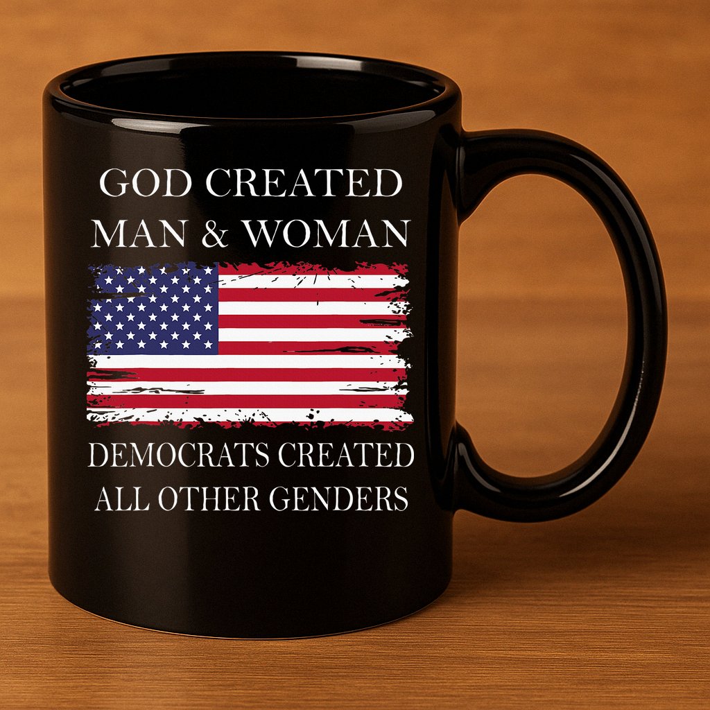 God Created Man & Woman Democrats Created All Other Genders 11oz C Handle Ceramic Mug