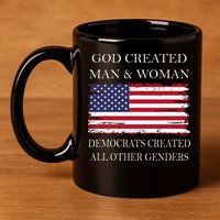 God Created Man & Woman Democrats Created All Other Genders 11oz C Handle Ceramic Mug