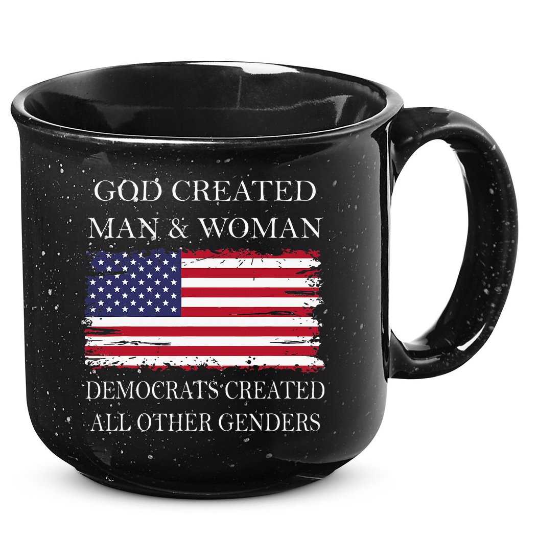 God Created Man & Woman Democrats Created All Other Genders 15oz Campfire Ceramic Mug