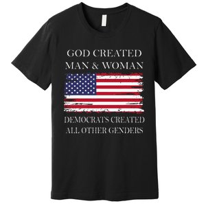 God Created Man & Woman Democrats Created All Other Genders Premium T-Shirt