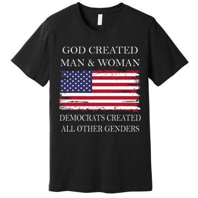 God Created Man & Woman Democrats Created All Other Genders Premium T-Shirt