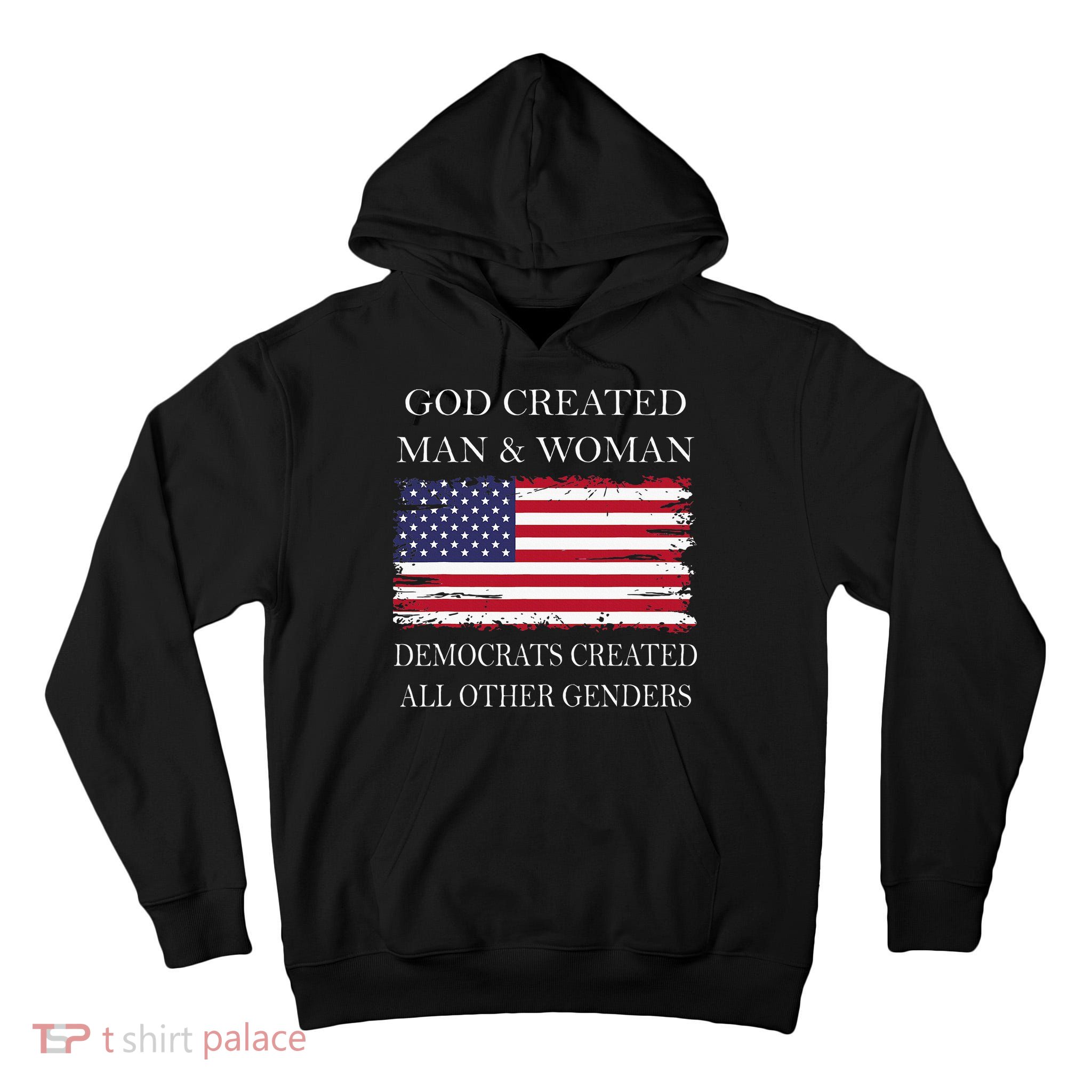 God Created Man & Woman Democrats Created All Other Genders Tall Hoodie