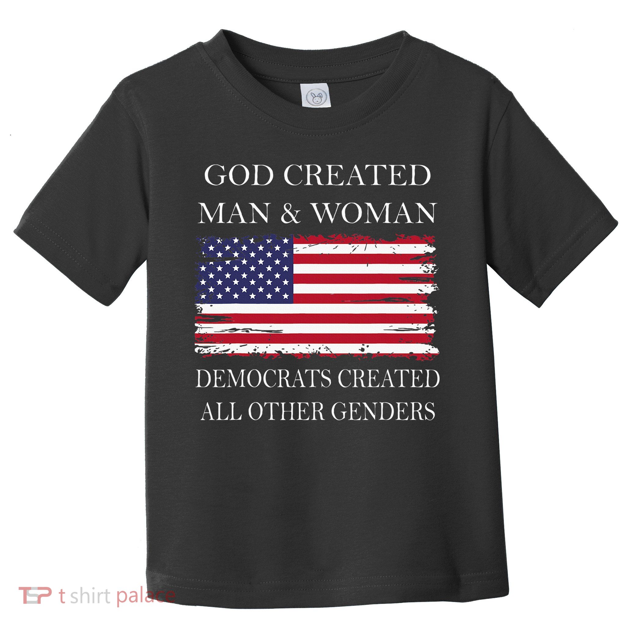 God Created Man & Woman Democrats Created All Other Genders Toddler T-Shirt