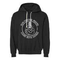 Gun Control Means Using Both Hands Garment-Dyed Fleece Hoodie
