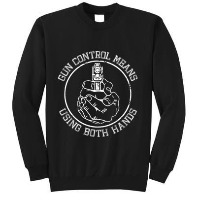 Gun Control Means Using Both Hands Sweatshirt