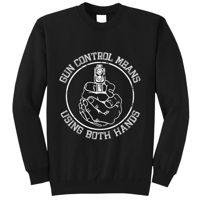 Gun Control Means Using Both Hands Sweatshirt