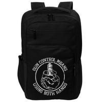 Gun Control Means Using Both Hands Impact Tech Backpack