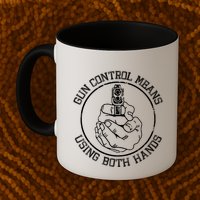 Gun Control Means Using Both Hands Mug