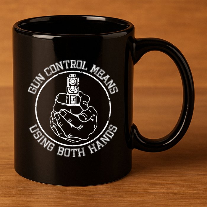 Gun Control Means Using Both Hands 11oz C Handle Ceramic Mug