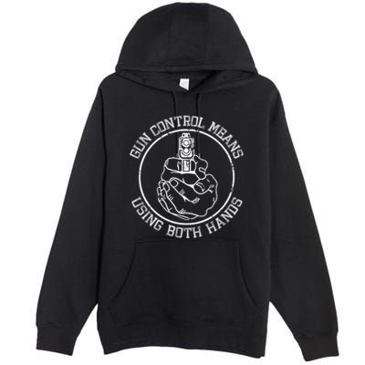 Gun Control Means Using Both Hands Premium Pullover Hoodie