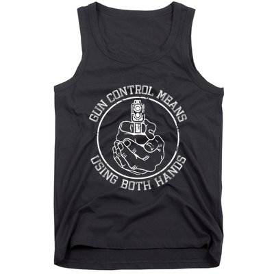 Gun Control Means Using Both Hands Tank Top