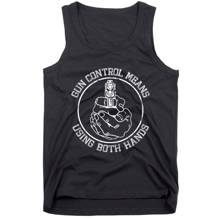 Gun Control Means Using Both Hands Tank Top