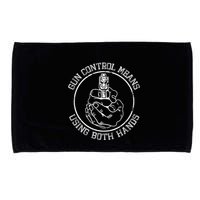 Gun Control Means Using Both Hands Microfiber Hand Towel