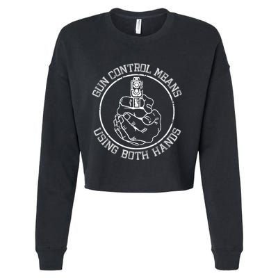 Gun Control Means Using Both Hands Cropped Pullover Crew