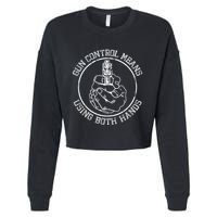 Gun Control Means Using Both Hands Cropped Pullover Crew