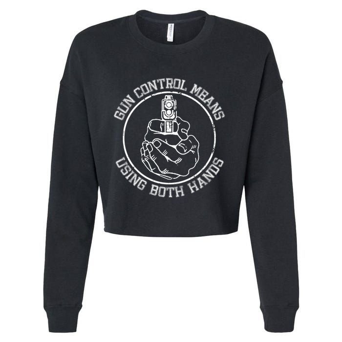 Gun Control Means Using Both Hands Cropped Pullover Crew