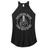 Gun Control Means Using Both Hands Women's Perfect Tri Rocker Tank