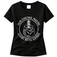 Gun Control Means Using Both Hands Womens T-Shirt