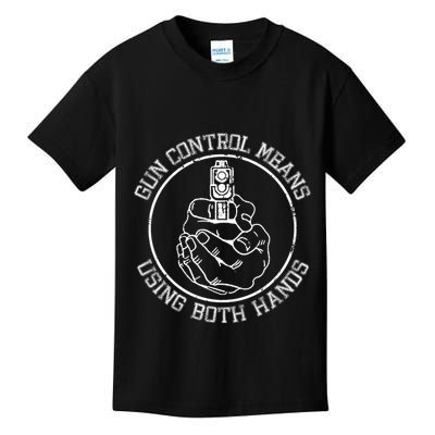 Gun Control Means Using Both Hands Kids T-Shirt