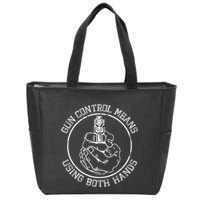 Gun Control Means Using Both Hands Zip Tote Bag