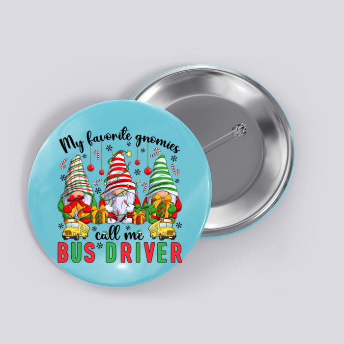 Gnomies Call Me Bus Driver Christmas Bus Driver Xmas Party Cute Gift Button