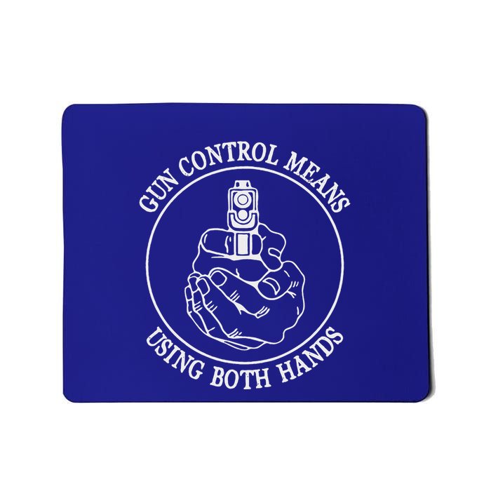 Gun Control Means Using Both Hands Mousepad