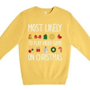 Gaming Christmas Most Likely To Play Video Game Christmas Great Gift Premium Crewneck Sweatshirt