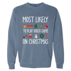 Gaming Christmas Most Likely To Play Video Game Christmas Great Gift Garment-Dyed Sweatshirt