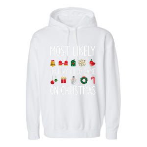 Gaming Christmas Most Likely To Play Video Game Christmas Great Gift Garment-Dyed Fleece Hoodie