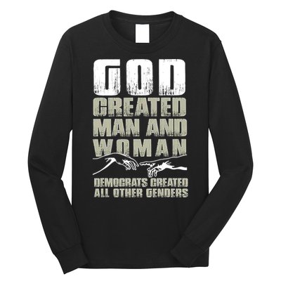 God Created Man & Woman Democrats Created All Other Genders Long Sleeve Shirt