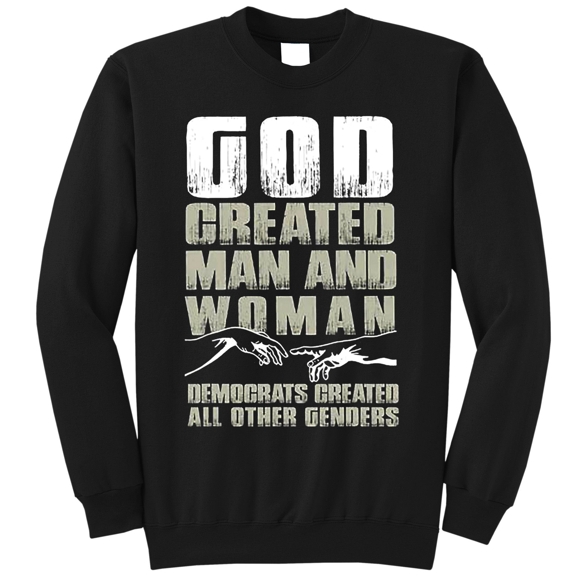 God Created Man & Woman Democrats Created All Other Genders Sweatshirt