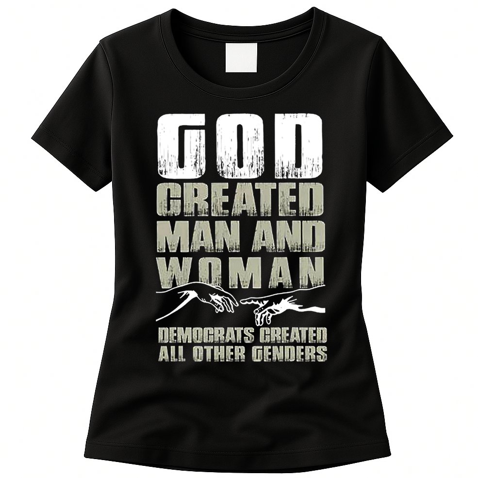 God Created Man & Woman Democrats Created All Other Genders Womens T-Shirt
