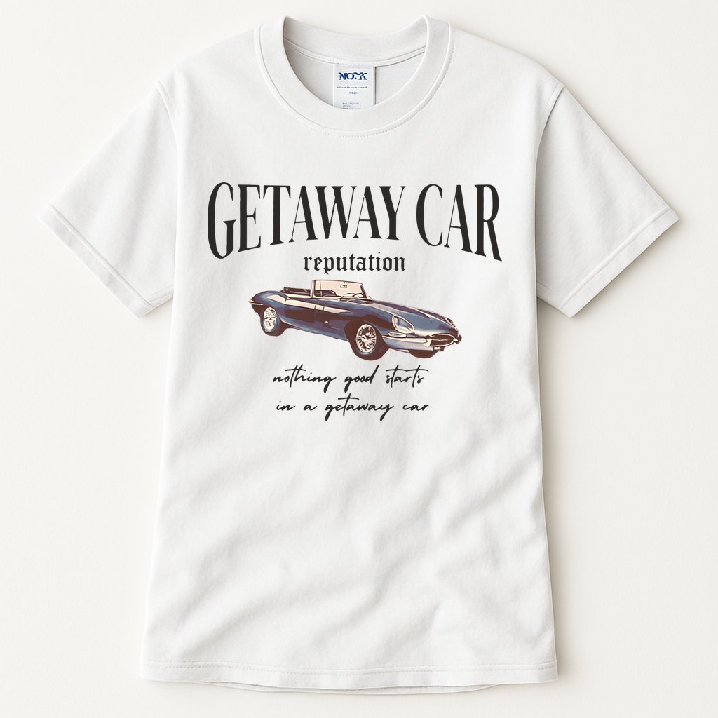 Getaway Car Nothing Good Starts In A Getaway Car Tall T-Shirt