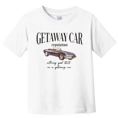 Getaway Car Nothing Good Starts In A Getaway Car Toddler T-Shirt