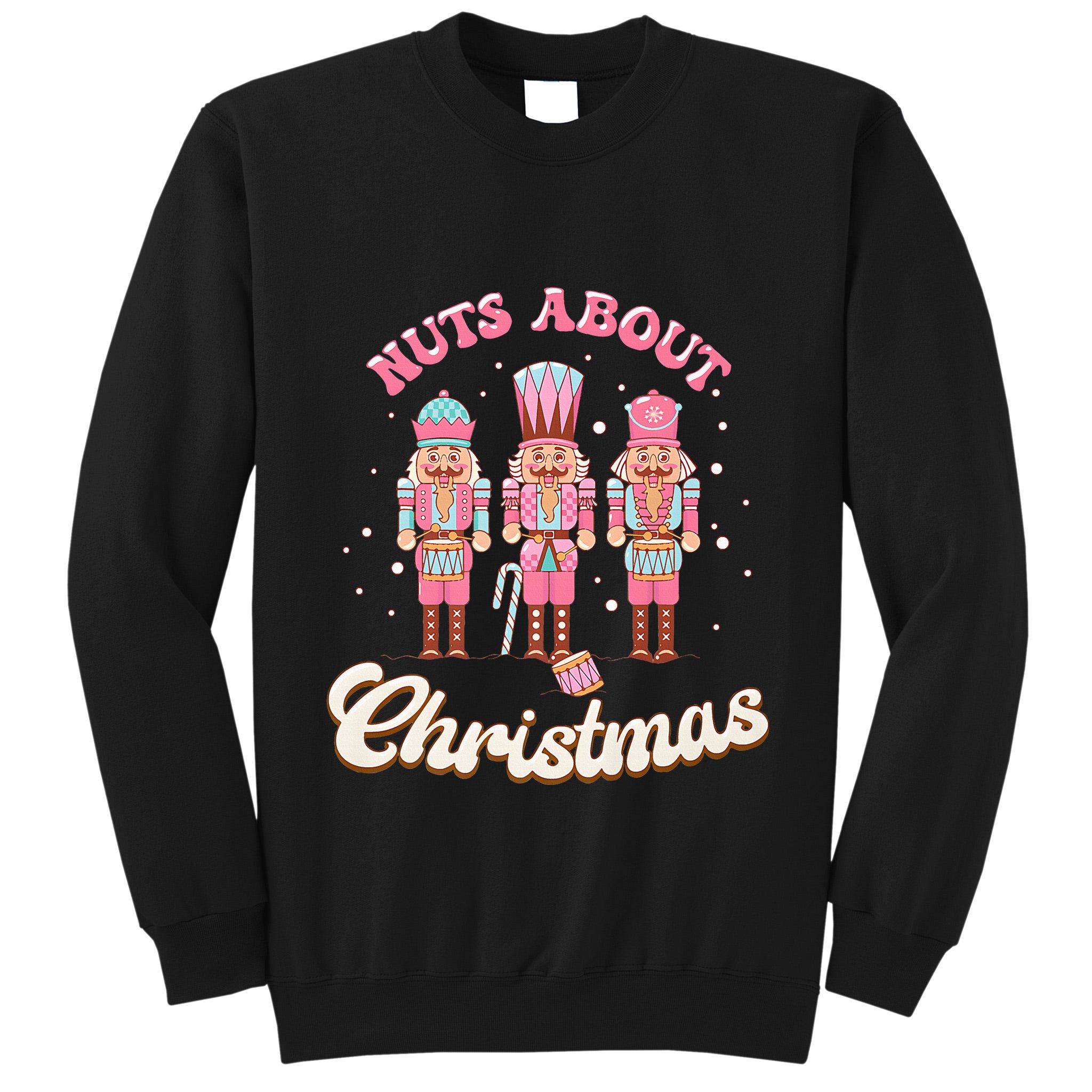 Groovy Cute Nuts About Christmas Funny Christmas Nutcracker Tall Sweatshirt