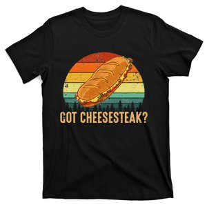 Got Cheesesteak  Philadelphia Cheesesteak T-Shirt