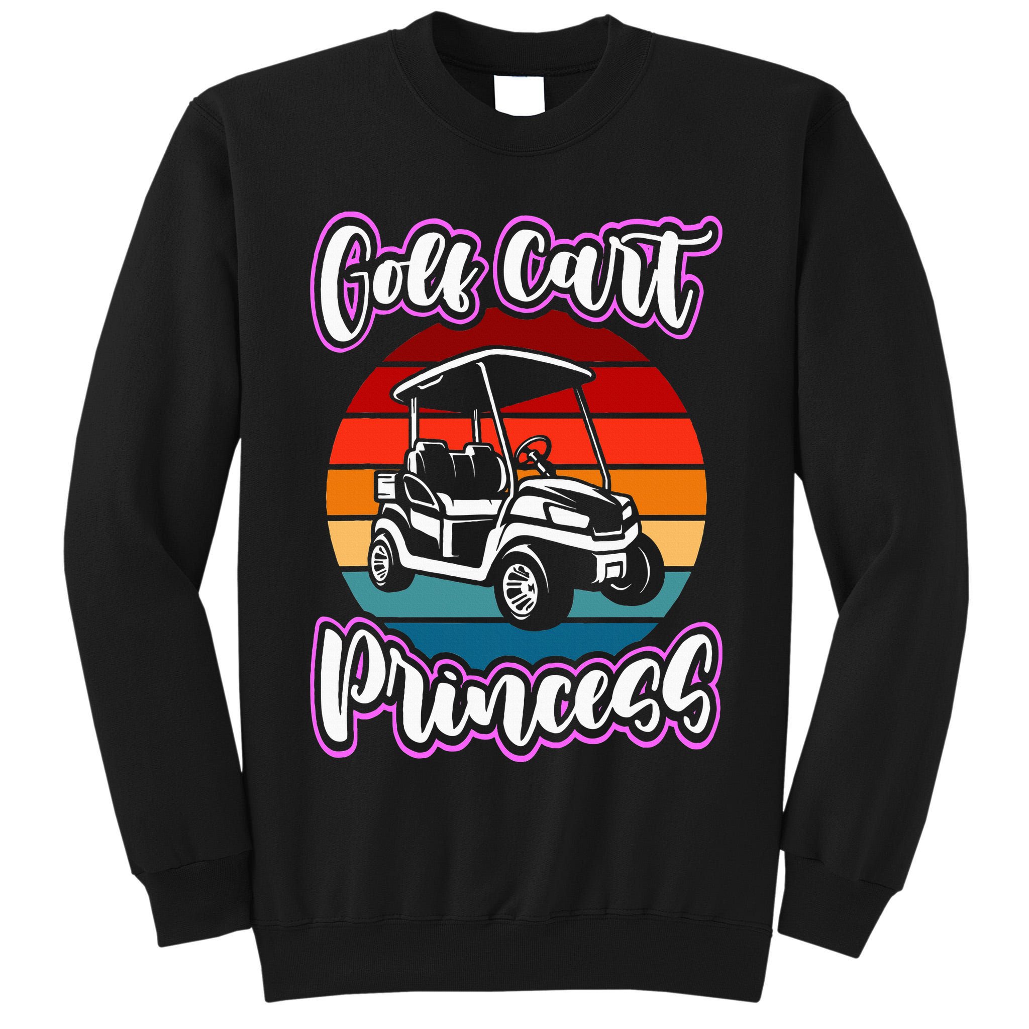 Golf Cart Princess Golfing Girl Golf Sport Lover Golfer Tall Sweatshirt
