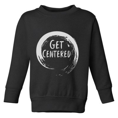 Get Centered Pottery Wheel Hobby Toddler Sweatshirt